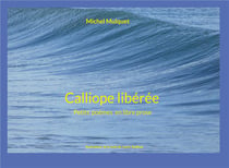 Calliope libérée : Petits poèmes en libre prose