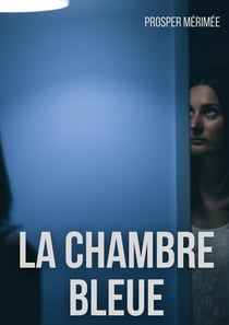 La chambre bleue : une nouvelle de Prosper Mérimée