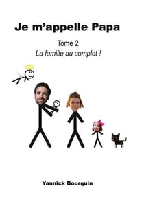 Je m'appelle papa t.2 : la famille au complet