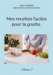 Mes recettes faciles pour la goutte t.1
