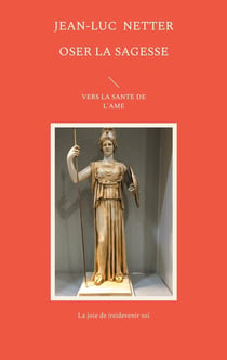 Oser la sagesse : Vers la santé de l'âme