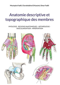 Anatomie descriptive et topographique des membres : MYOLOGIE - REGIONS ANATOMIQUES - ARTHROLOGIE - VASCULARISATION - INNERVATION