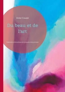 Du beau et de l'art : Exploration philosophique de la beauté et des principes artistiques