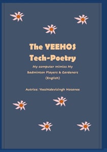 The Yeehos Tech-Poetry : My computer mimics My Badminton Players & Gardeners