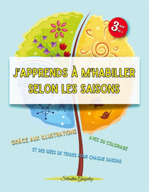 J'apprends à m'habiller selon les saisons : Un livre éducatif attrayant pour reconnaître et colorier les habits selon les saisons