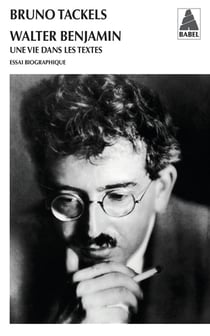 Walter Benjamin - une vie dans les textes