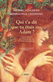 Qui t'a dit que tu étais nu, Adam ? tentations mythologiques et philosophiques
