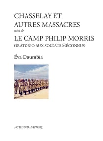 Chasselay et autres massacres suivi de Le Camp Philip Morris : Oratorio aux soldats méconnus