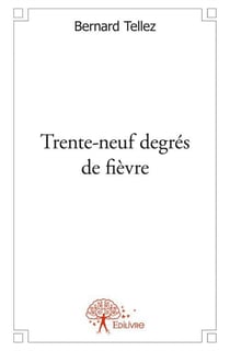 Trente-neuf degrés de fièvre