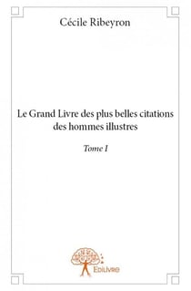 Le grand livre des plus belles citations des hommes illustrés t.1
