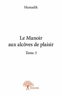 Le manoir aux alcôves du plaisir Tome 3
