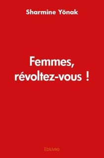 Femmes, révoltez-vous !