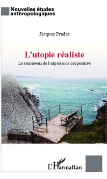 L'utopie réaliste - le renouveau de l'expérience coopérative