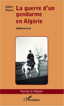 La guerre d'un gendarme en Algérie - soldat de la loi