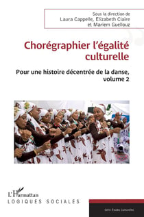 Chorégraphier l'égalité culturelle Tome 2 : Pour une histoire décentrée de la danse