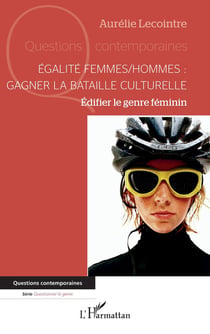 Égalité femmes/hommes : gagner la bataille culturelle : Édifier le genre féminin