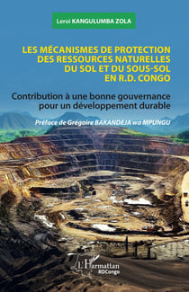 Les mécanismes de protection des ressources naturelles du sol et du sous-sol en R.D. Congo : Contribution à une bonne gouvernance pour un développement durable