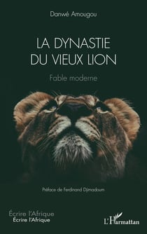 La dynastie du vieux lion : Fable moderne