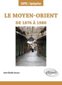 Le Moyen-Orient de 1876 à 1980