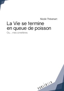 La vie se termine en queue de poisson - ou... mes cimetières