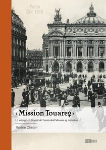 "Mission Touareg" : Le voyage en France de l'aménokal Moussa ag Amastan