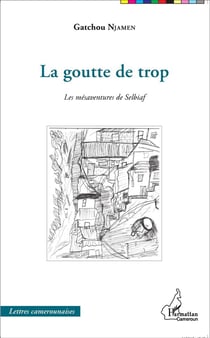 La goutte de trop - les mesaventures de Selbiaf
