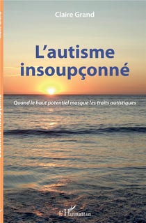 L'autisme insoupçonné - quand le haut potentiel masque les traits autistiques