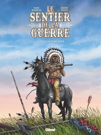 Le sentier de la guerre Tome 3 : little bighorn river