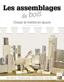 Les assemblages - choisir et mettre en oeuvre