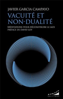 Vacuité et non-dualité : Méditations pour déconstruire le moi