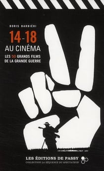 14-18 au cinéma - les 50 grands films de la Grande guerre