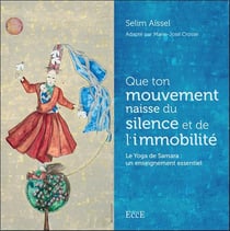 Que ton mouvement naisse du silence et de l'immobilité