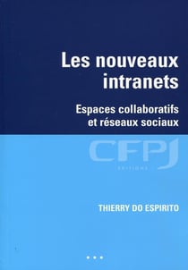 Les nouveaux intranets - espaces collaboratifs et réseaux sociaux