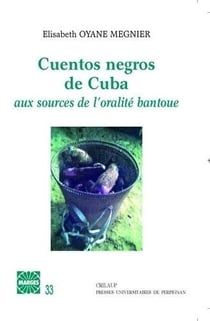 Cuentos negros de Cuba - aux sources de l'oralité bantoue