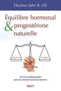 Équilibre hormonal et progestérone naturelle - un livre indispensable pour la santé de toute les femmes