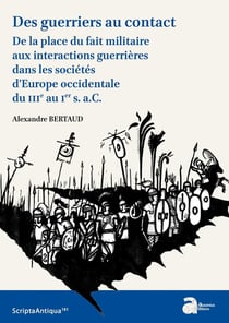 Des guerriers au contact. de la place du fait militaire aux interactions guerrières dans les sociétés d'Europe occidentale du IIIe au Ier s. a.C.