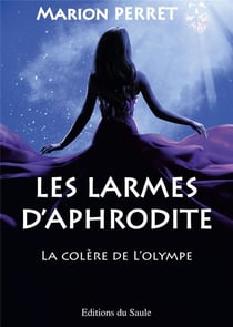Les larmes d'aphrodite - la colere de l'olympe