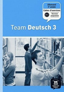 TEAM DEUTSCH 3 : allemand - 3e année - cahier d'exercices