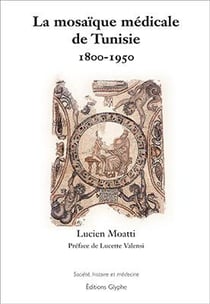 La mosaïque médicale Tunisie 1800-1950