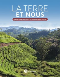 La terre et nous : regards et perspectives d'un écologue