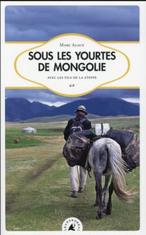 Sous les yourtes de Mongolie avec les fils de la steppe