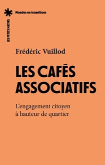 Les cafés associatifs. L'engagement citoyen à hauteur de quartier