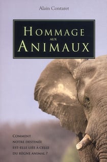 Hommage aux animaux - comment notre destinée est-elle liée à celle du règne animal ?