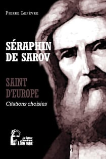 Séraphin de Sarov : saint d'Europe l5065 - citation choisies