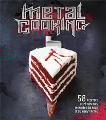 Metal cooking - 58 recettes de pâtisserie inspirées du rock et du heavy metal