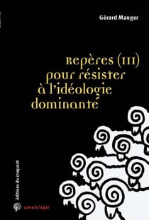Savoir/agir : reperes Tome 3 : pour résister à l'idéologie dominante - classes populaires et gilets jaunes