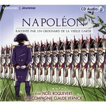 Napoléon raconte par un grognard de la vieille garde - CD