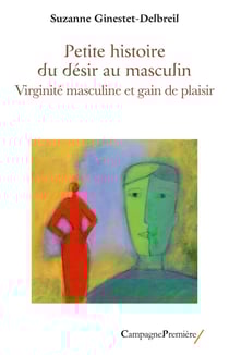Petite histoire du désir au masculin : Virginité masculine et gain de plaisir