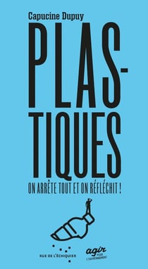 Plastiques, on arrete tout et on reflechit !