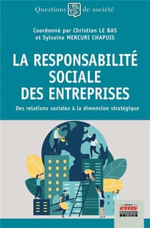 La responsabilité sociale des entreprises - des relations sociales à la dimension stratégique